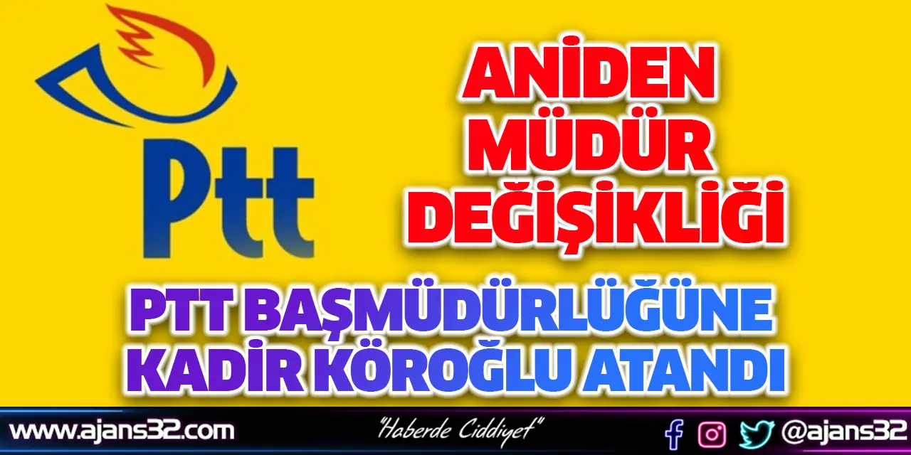 PTT Başmüdürlüğüne Kadir Köroğlu Atandı