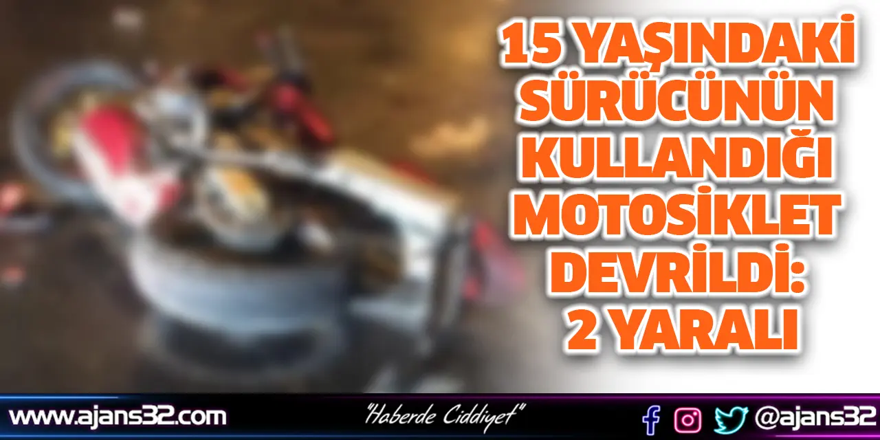 15 Yaşındaki Sürücünün Kullandığı Motosiklet Devrildi: 2 Yaralı
