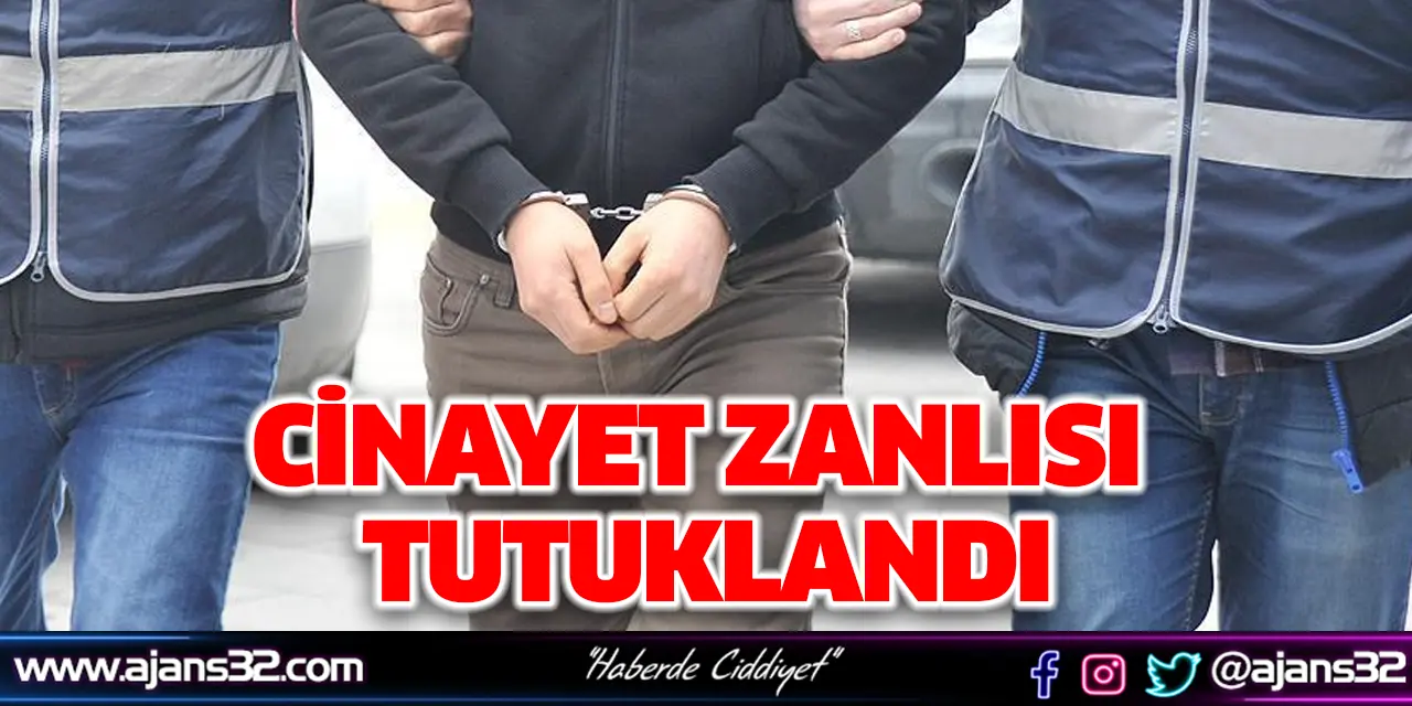 Cinayet Zanlısı Tutuklandı