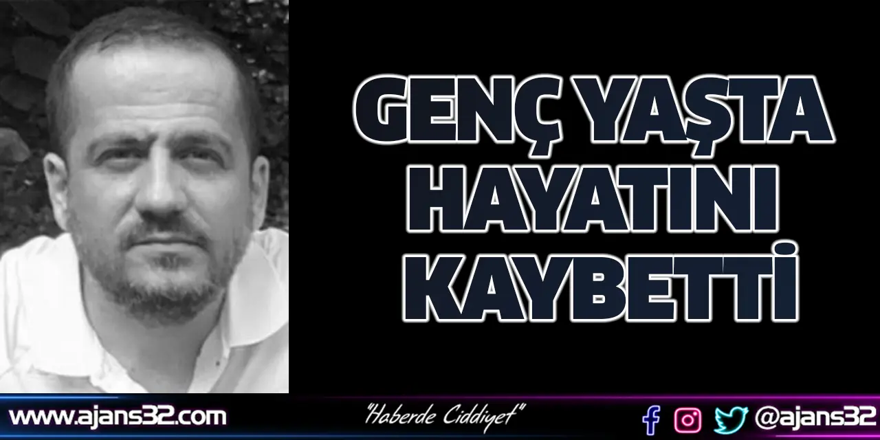 Genç Yaşta Hayatını Kaybetti