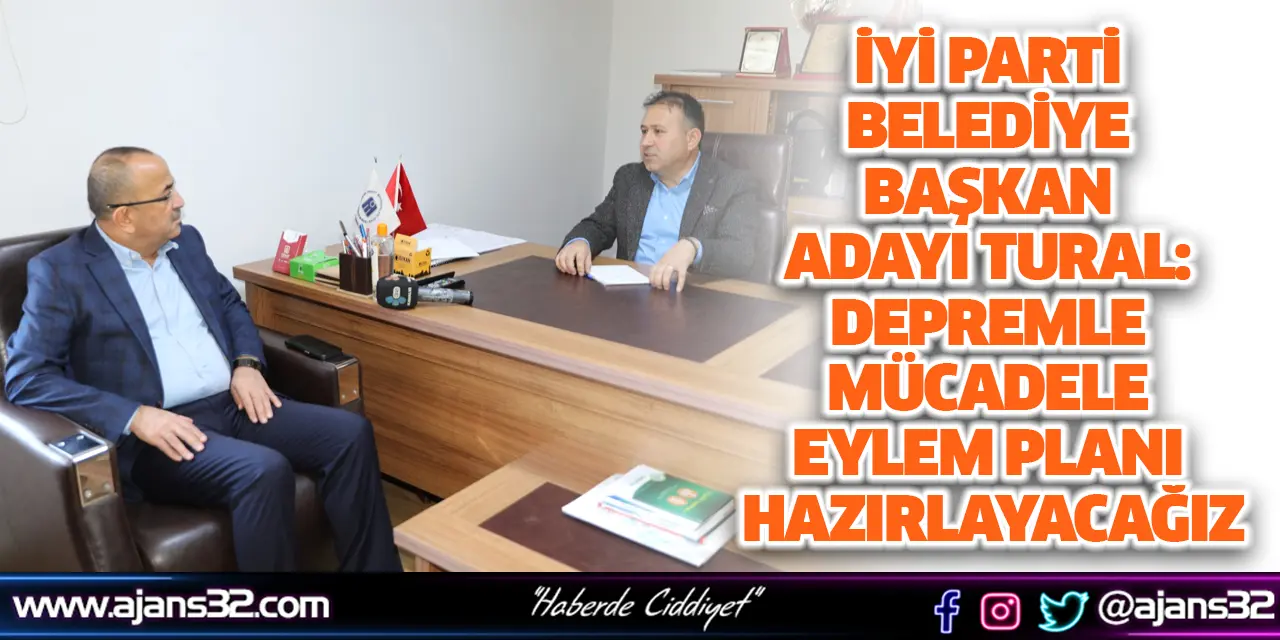 İYİ Parti Belediye Başkan Adayı Tural: Depremle Mücadele Eylem Planı Hazırlayacağız