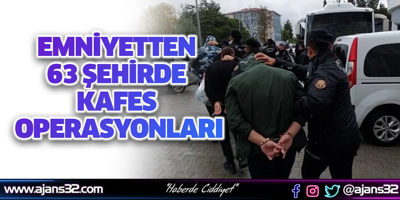 Emniyetten 63 Şehirde Kafes Operasyonları