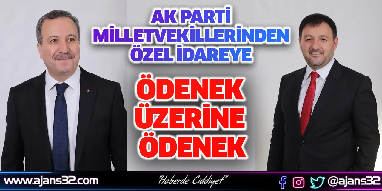 Ak Parti Milletvekillerinden Özel İdareye Ödenek Üzerine Ödenek