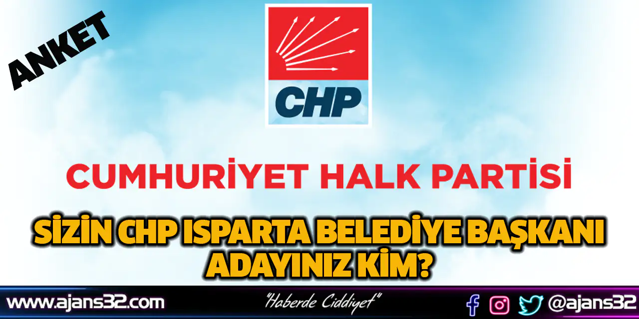 Sizin CHP Isparta Belediye Başkanı Adayınız Kim?