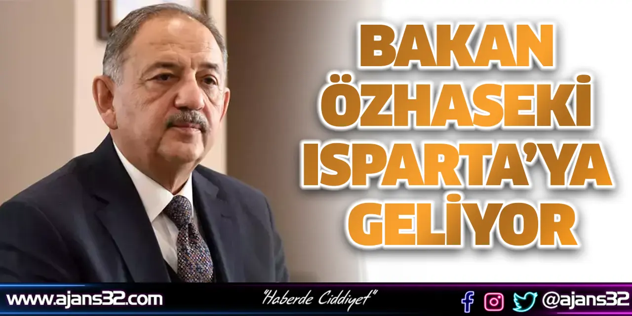 Bakan Özhaseki Isparta’ya Geliyor