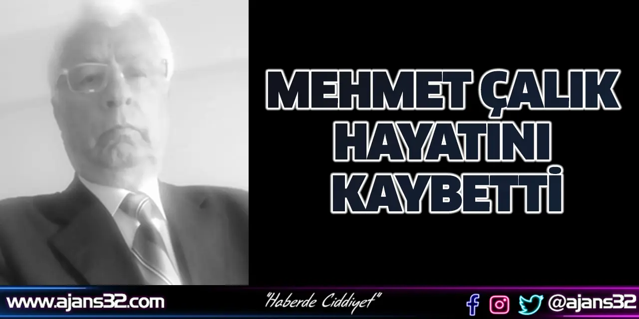 Mehmet Çalık Hayatını Kaybetti