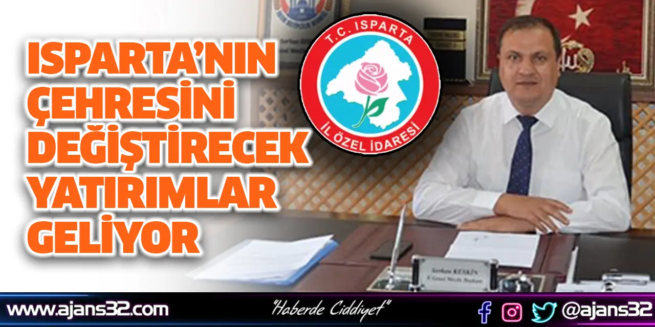 Isparta’nın Çehresini Değiştirecek Yatırımlar Geliyor