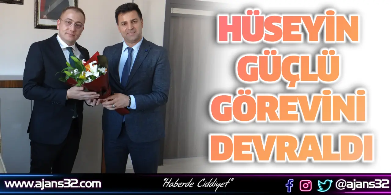 Hüseyin Güçlü Görevini Devraldı