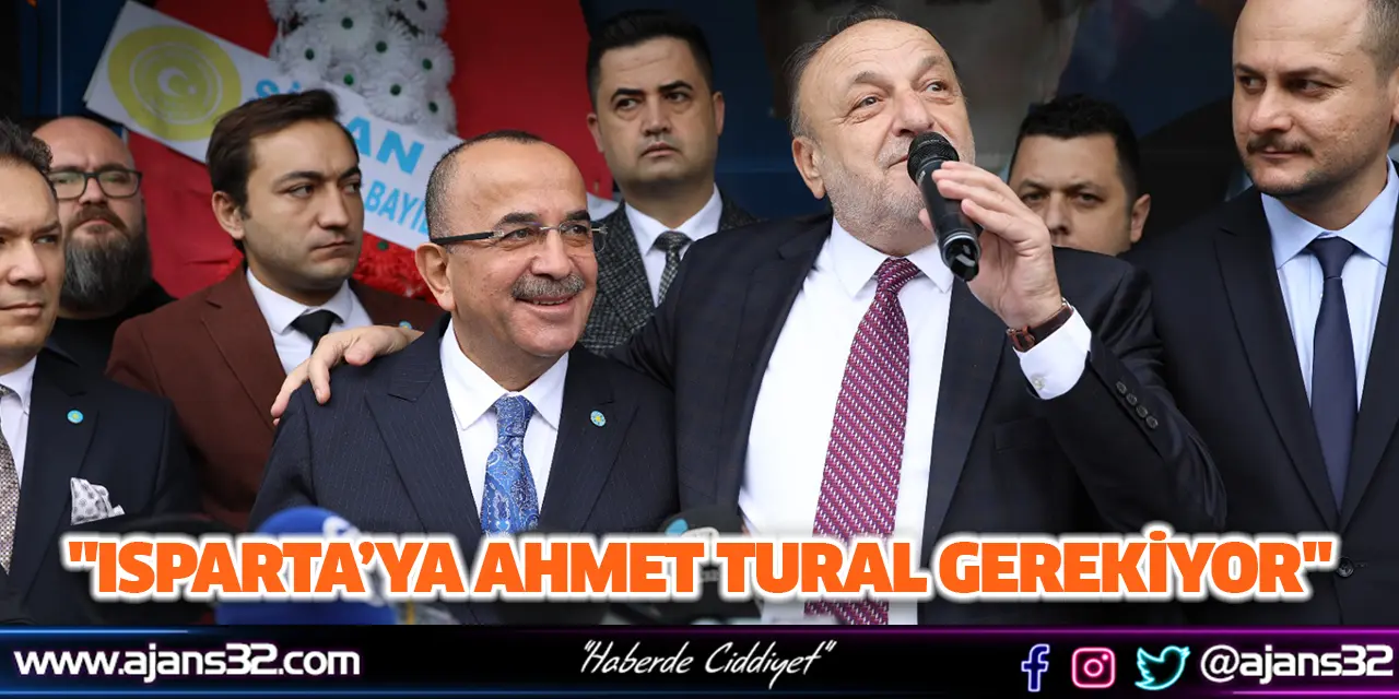"Isparta’ya Ahmet Tural Gerekiyor"