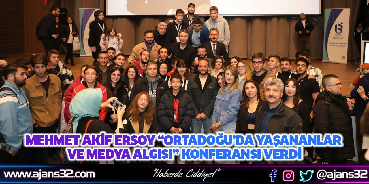 Mehmet Akif Ersoy “Ortadoğu’da Yaşananlar ve Medya Algısı” Konferansı Verdi