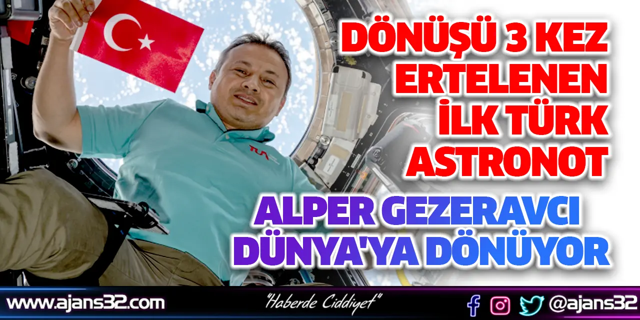 Dönüşü 3 Kez Ertelenen İlk Türk Astronot Alper Gezeravcı Dünya'ya Dönüş Yolculuğu Başladı