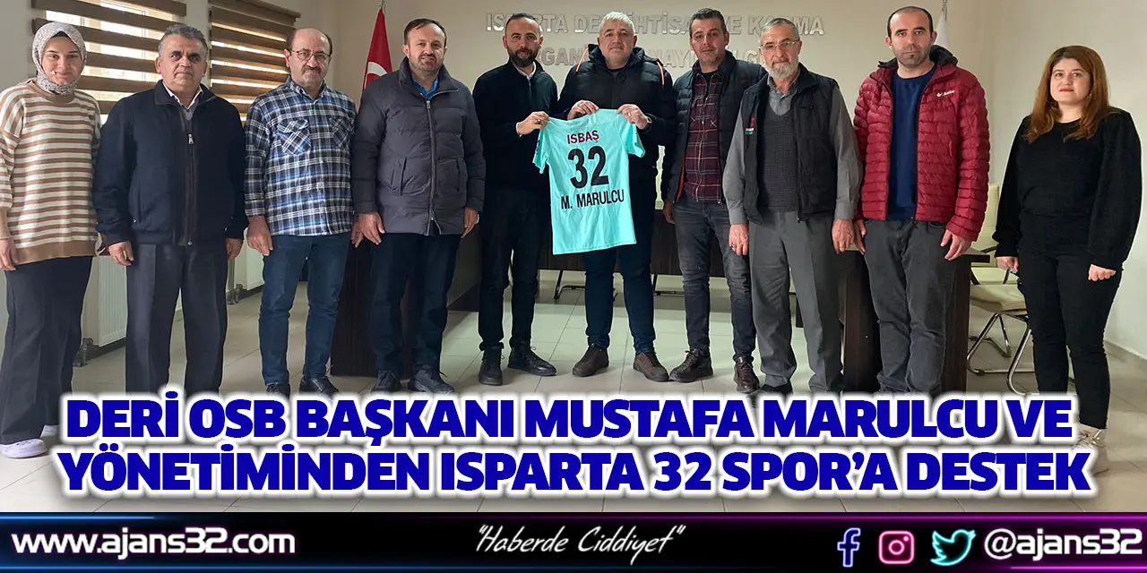 Deri OSB Başkanı Mustafa Marulcu ve Yönetiminden Isparta 32 Spor’a Destek