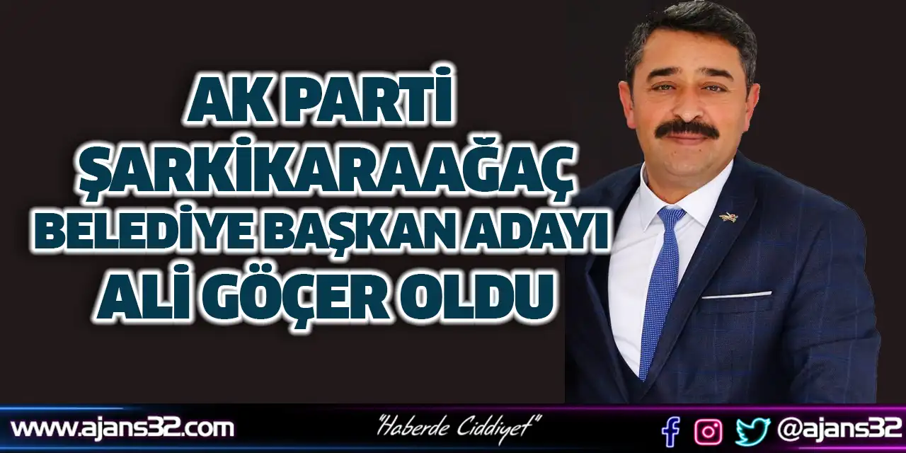 AK Parti Şarkikaraağaç Belediye Başkan Adayı Netleşti