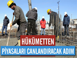 Hükümetten Piyasaları Canlandıracak Adım