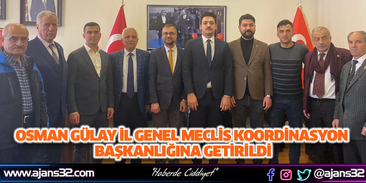 Osman Gülay İl Genel Meclis Koordinasyon Başkanlığına Getirildi