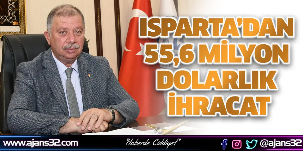 Isparta’dan 55,6 Milyon Dolarlık İhracat