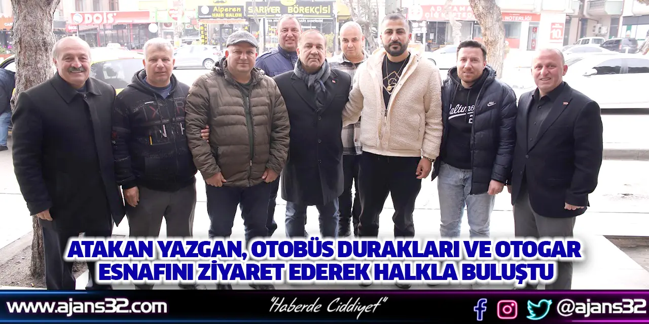 Atakan Yazgan, Otobüs Durakları ve Otogar Esnafını Ziyaret Ederek Halkla Buluştu