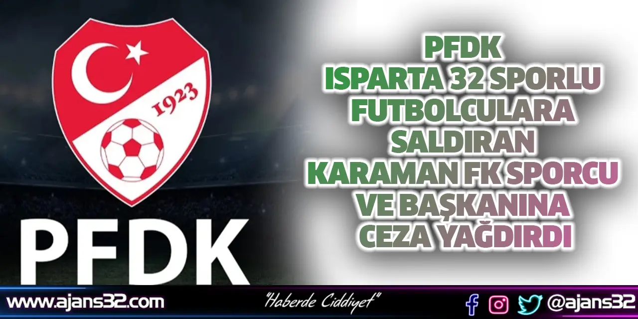 PFDK Karaman FK Sporcu ve Başkanına Ceza Yağdırdı