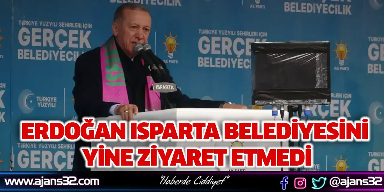 Erdoğan Isparta Belediyesini Yine Ziyaret Etmedi
