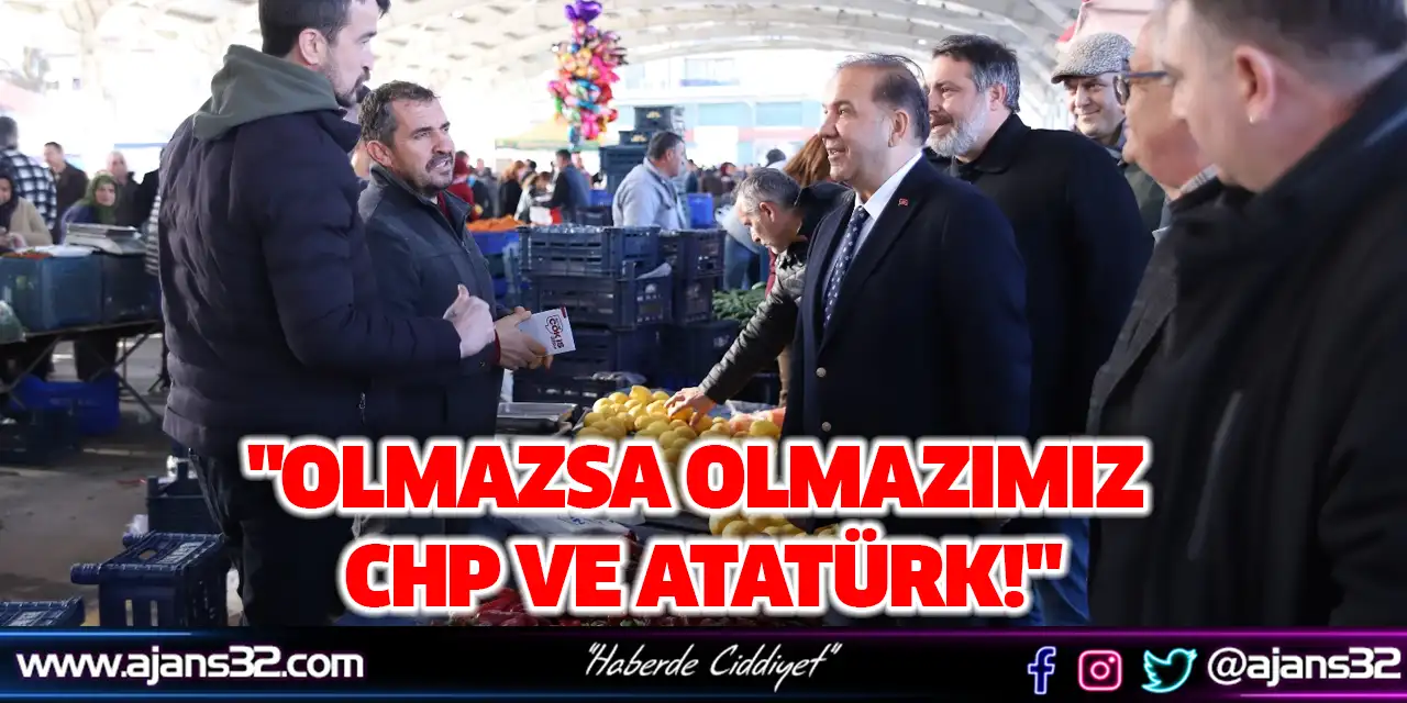 "Olmazsa Olmazımız CHP ve Atatürk!"
