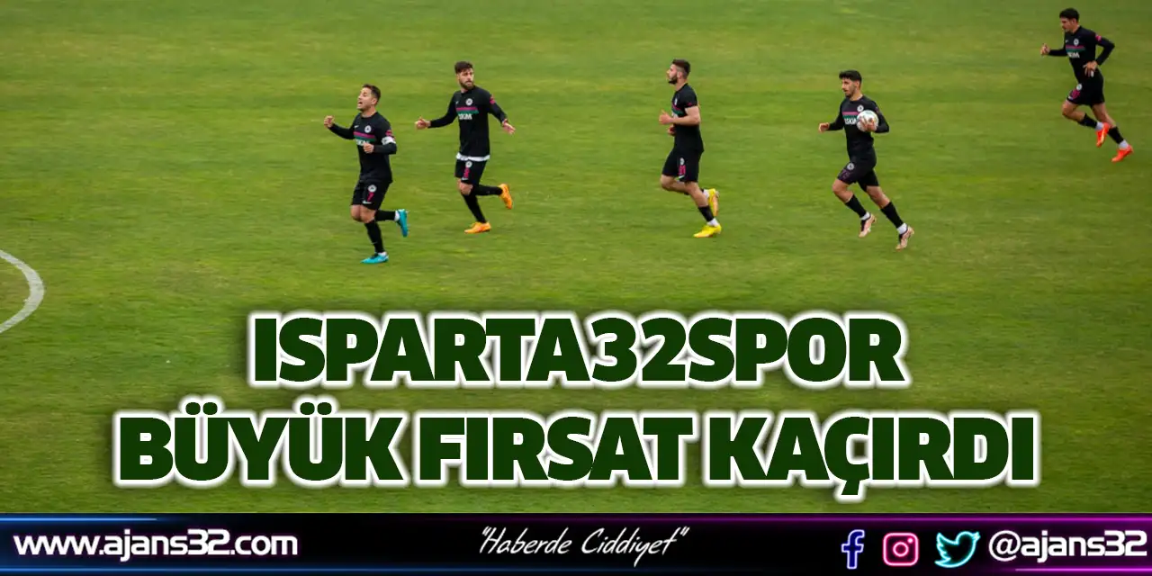 Isparta32spor Büyük Fırsat Kaçırdı