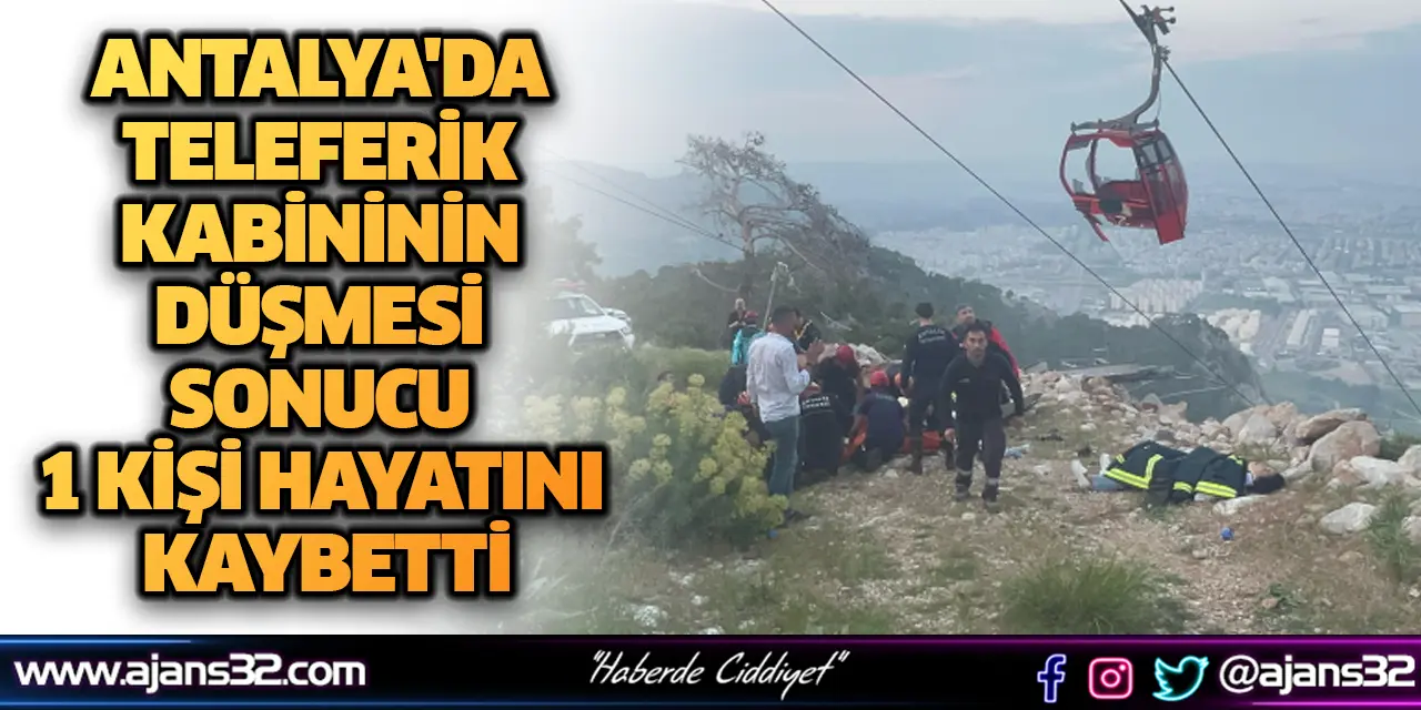 Antalya'da Teleferik Kabininin Düşmesi Sonucu 1 Kişi Hayatını Kaybetti