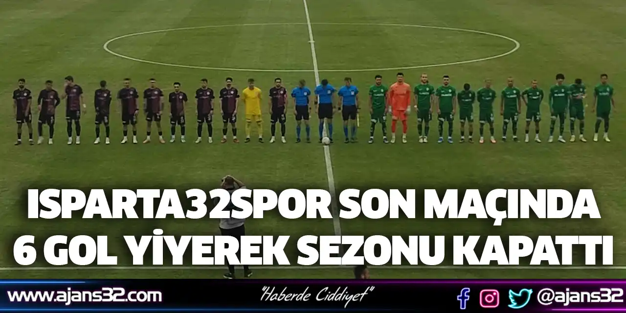 Isparta32spor Son Maçında 6 Gol Yiyerek Sezonu Kapattı