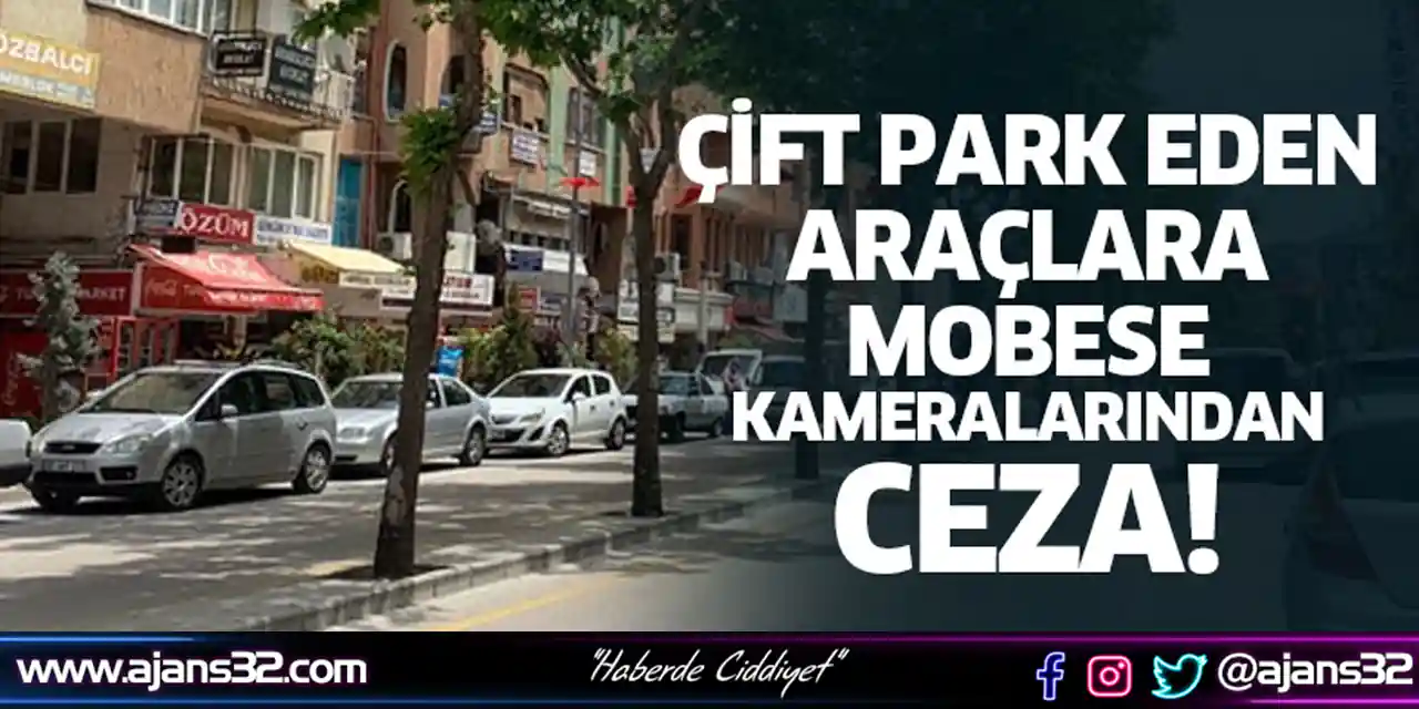 Çift Park Eden Araçlara Mobese Kameralarından Ceza!