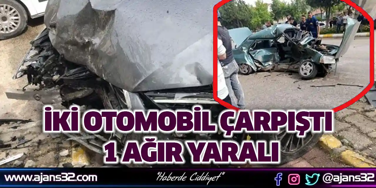 İki Otomobil Çarpıştı: 1 Ağır Yaralı