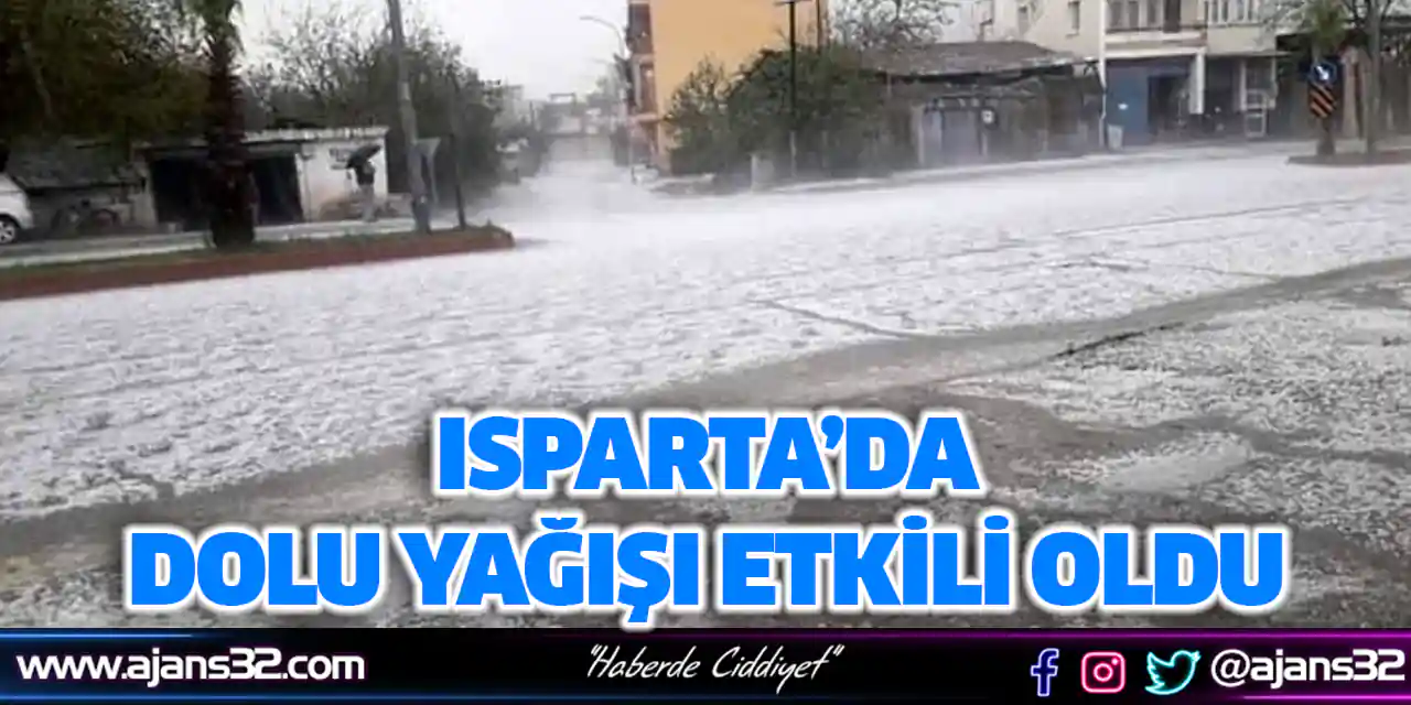 Isparta’da Dolu Yağışı Etkili Oldu