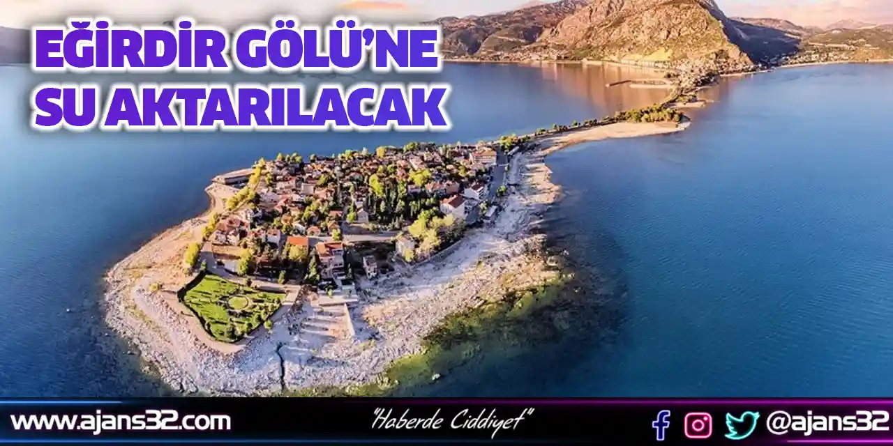 Eğirdir Gölü’ne Su Aktarılacak