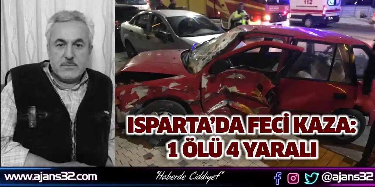 Isparta’da Feci Kaza: 1 Ölü 4 Yaralı