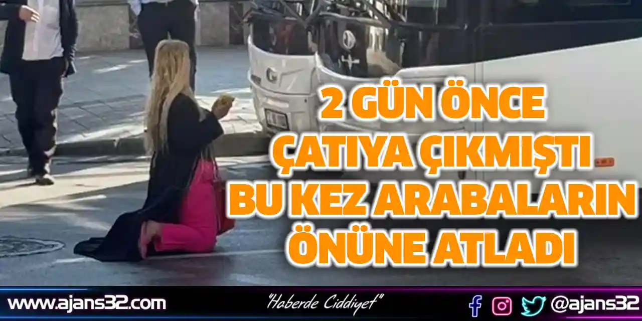 2 Gün Önce Çatıya Çıkmıştı, Bu Kez Arabaların Önüne Atladı