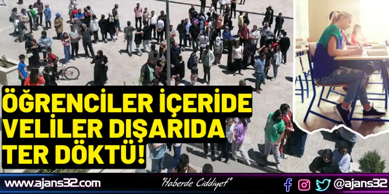 Öğrenciler Sınavda Aileleri Dışarda Ter Döktü