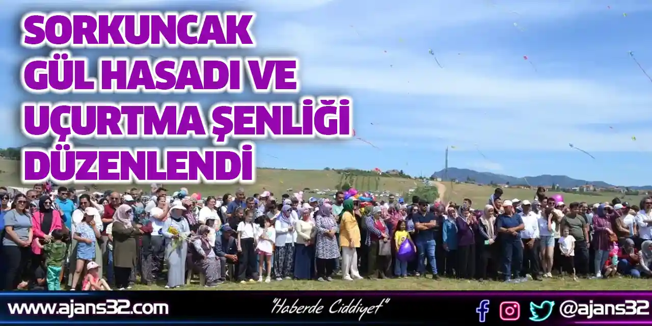 Sorkuncak Gül Hasadı ve Uçurtma Şenliği Düzenlendi