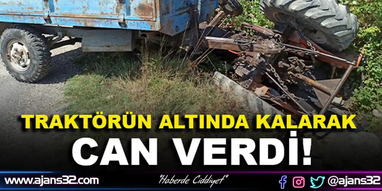 Traktörün Altında Can Verdi