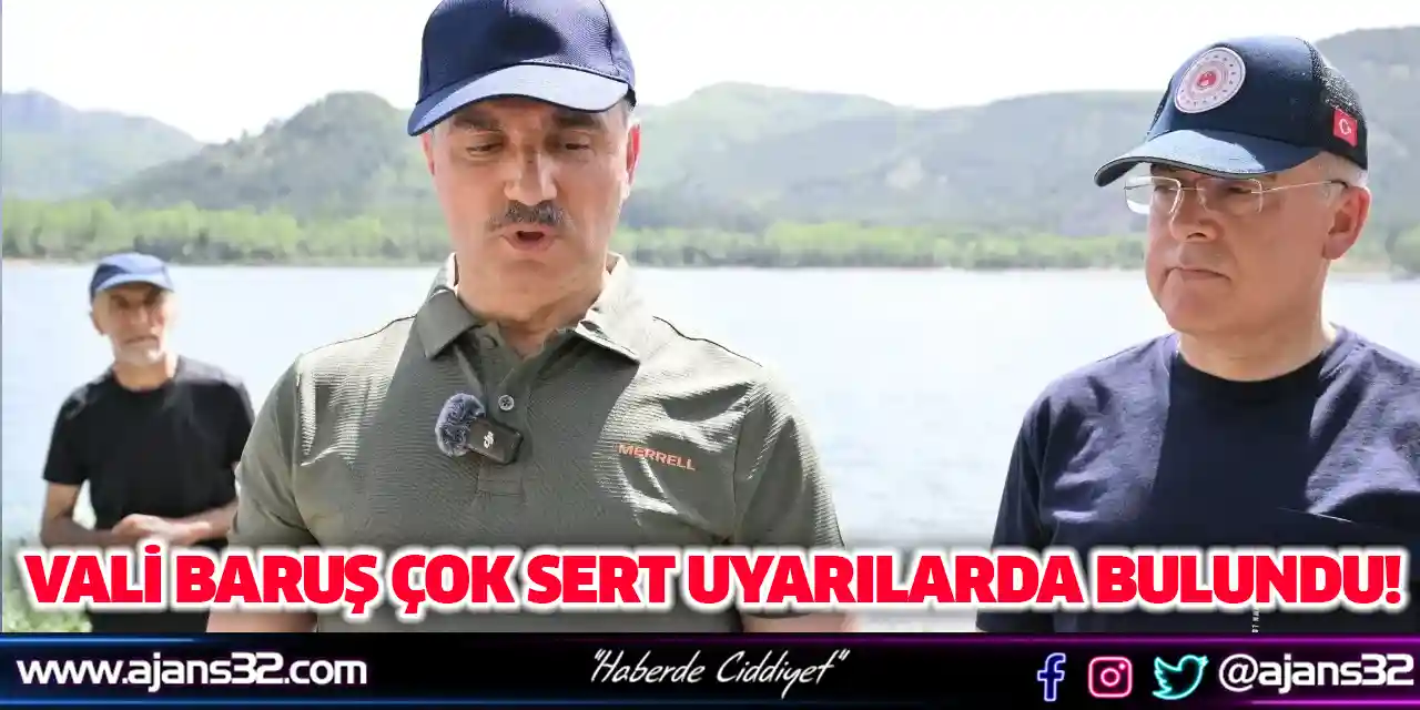 Vali Baruş, Çok Sert Uyarılarda Bulundu!