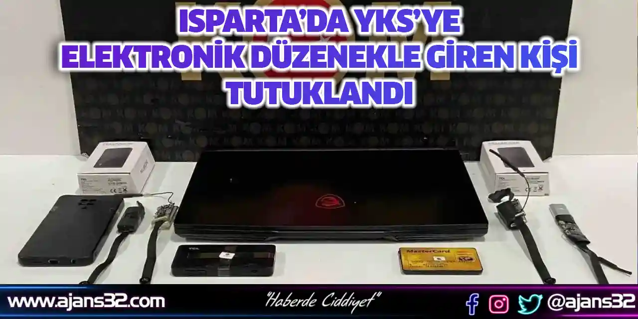 Isparta’da YKS’ye Elektronik Düzenekle Giren Kişi Tutuklandı