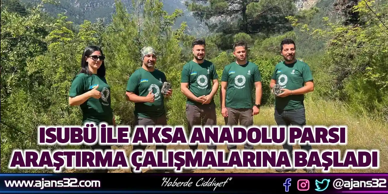 ISUBÜ ile AKSA Anadolu Parsı Araştırma Çalışmalarına Başladı