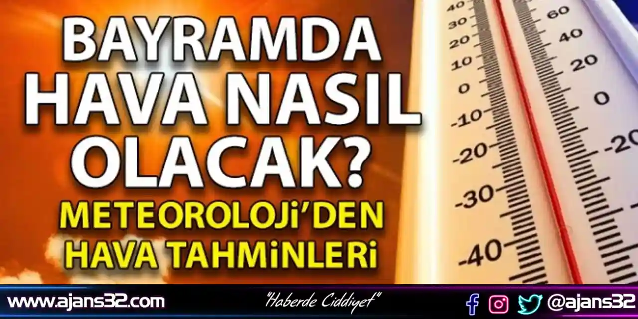 Bayramda Hava Nasıl Olacak?