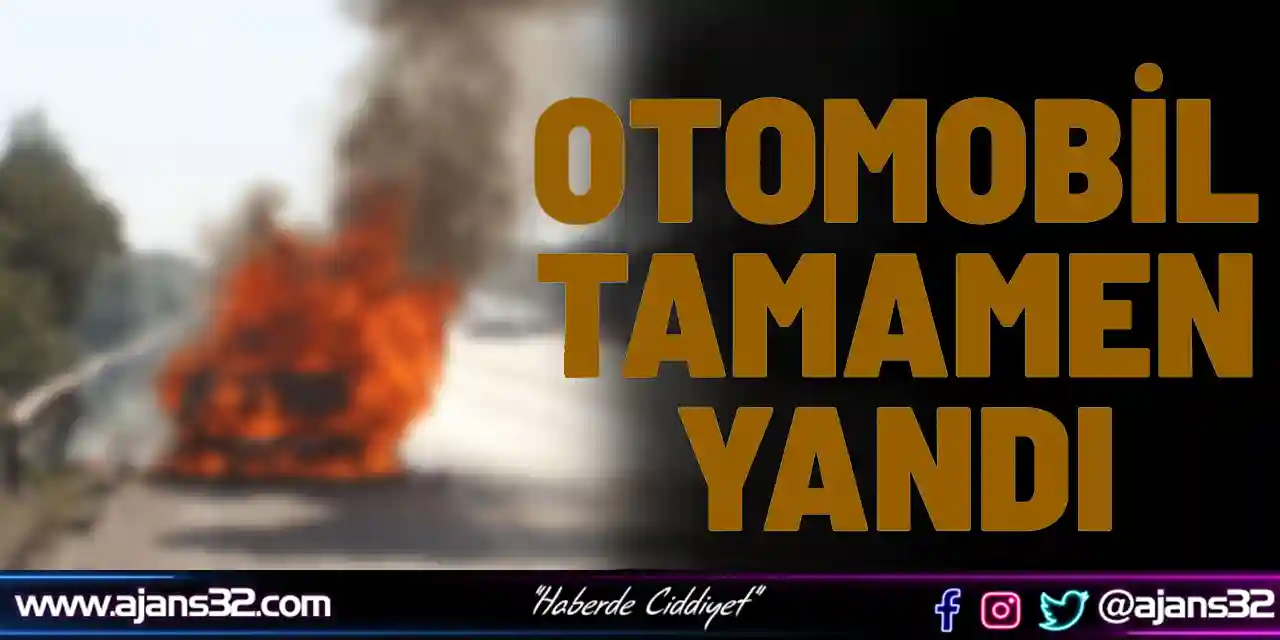 Otomobil Tamamen Yandı