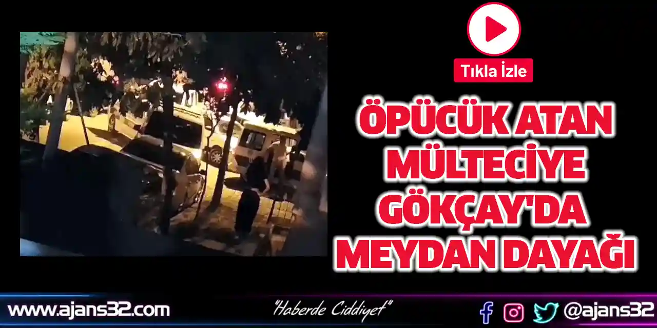 Öpücük Atan Mülteciye Gökçay'da Meydan Dayağı (Video)