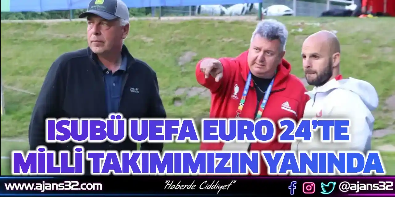 ISUBÜ UEFA Euro 24’te Milli Takımımızın Yanında