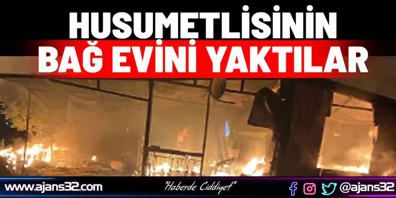 Husumetlisinin Bağ Evini Yaktılar