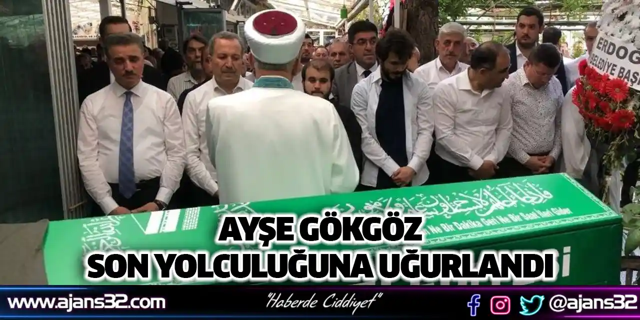 Ayşe Gökgöz Son Yolculuğuna Uğurlandı