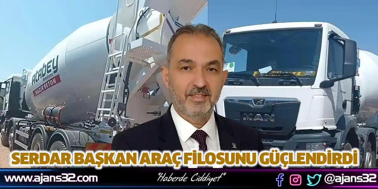 Serdar Başkan Araç Filosunu Güçlendirdi