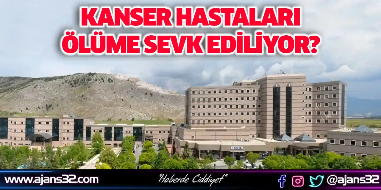 Kanser Hastaları Ölüme Sevk Ediliyor?