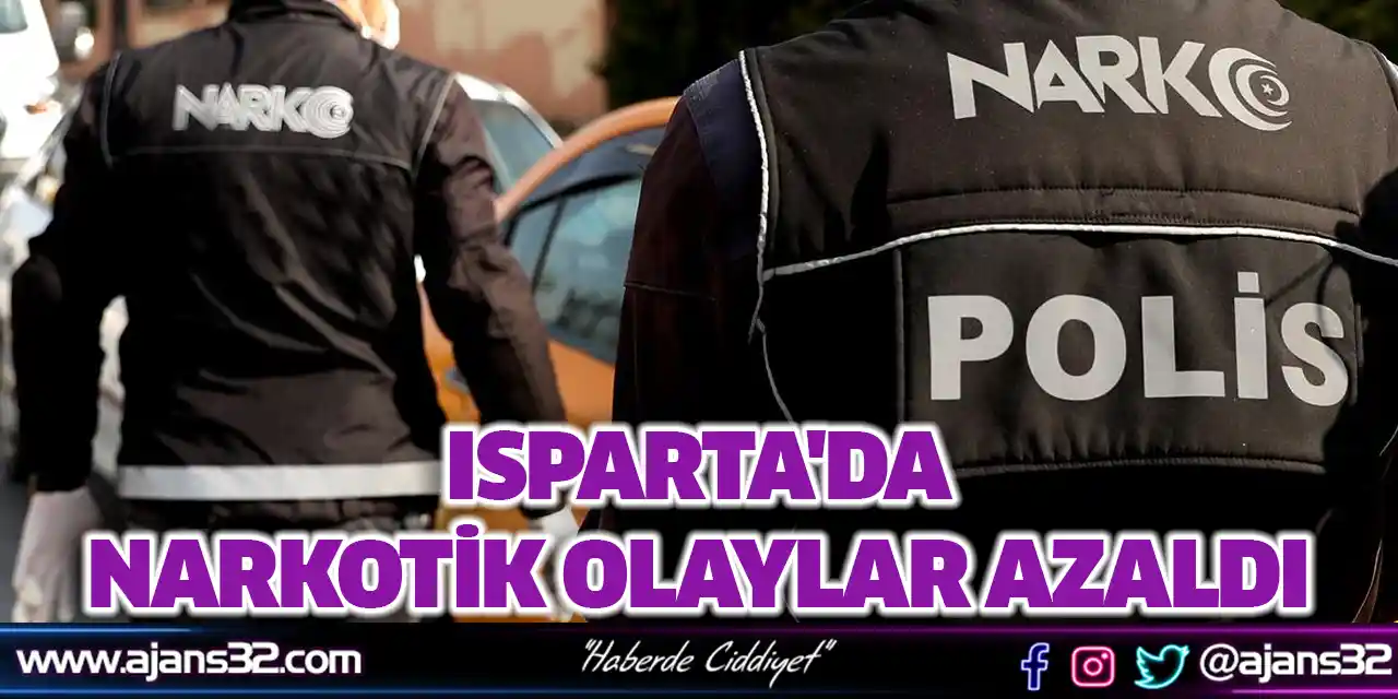 Isparta'da Narkotik Olaylar Azaldı