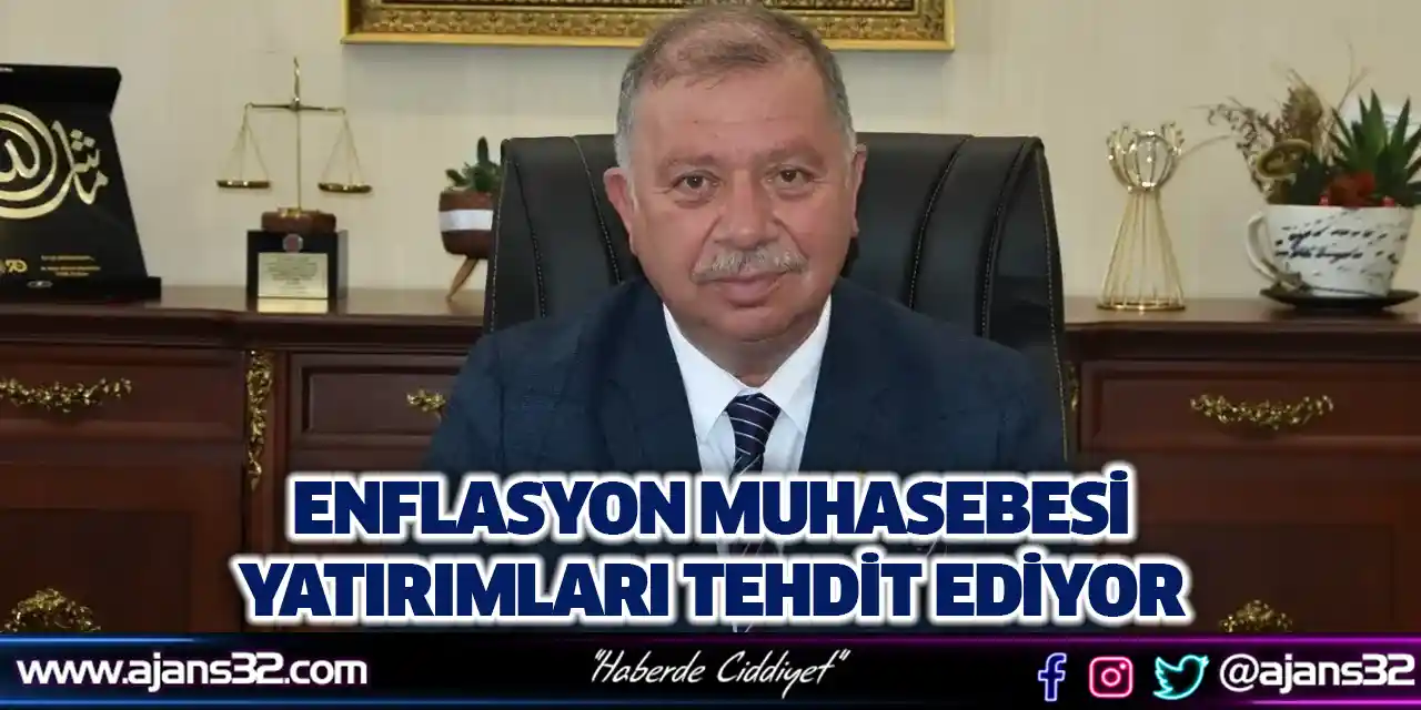 Enflasyon Muhasebesi Yatırımları Tehdit Ediyor