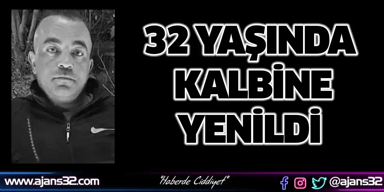 32 Yaşında Kalbine Yenildi